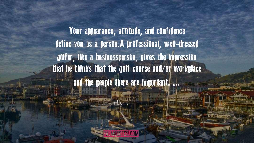 Lorii Myers Quotes: Your appearance, attitude, and confidence