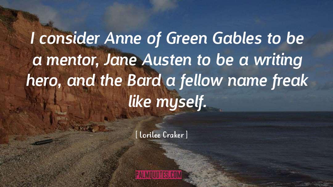 Lorilee Craker Quotes: I consider Anne of Green