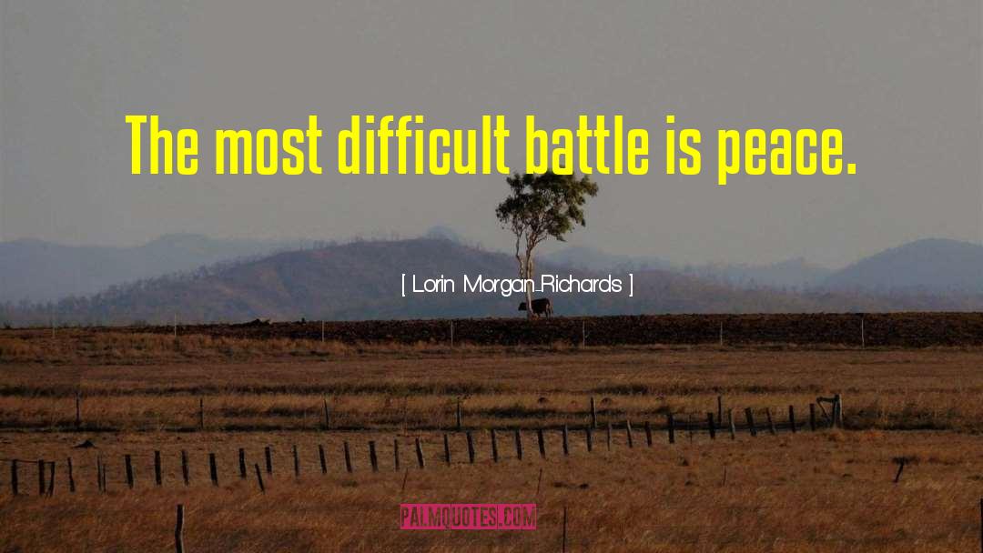 Lorin Morgan-Richards Quotes: The most difficult battle is