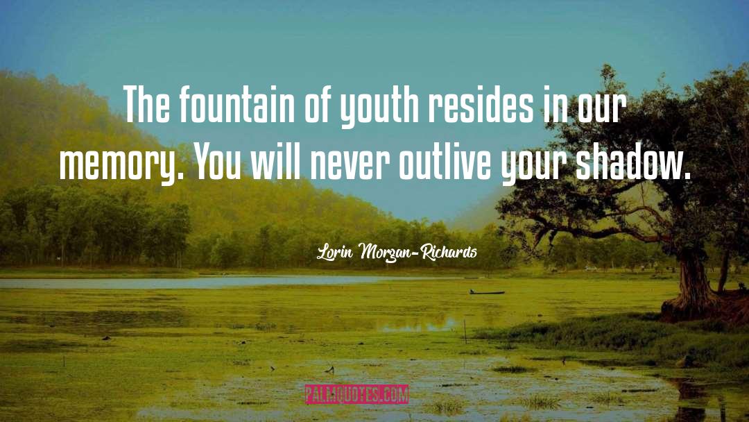 Lorin Morgan-Richards Quotes: The fountain of youth resides