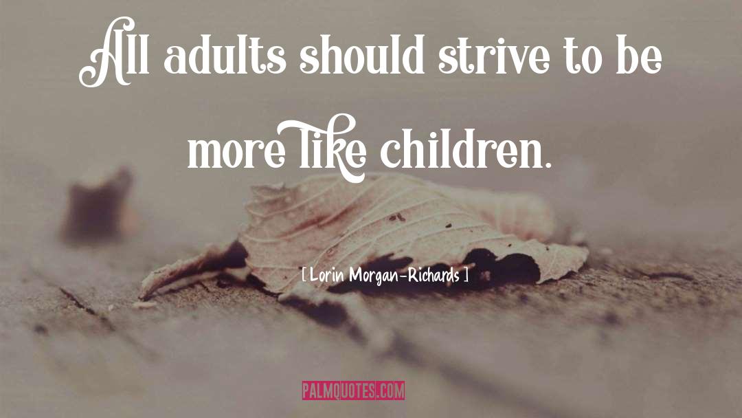 Lorin Morgan-Richards Quotes: All adults should strive to