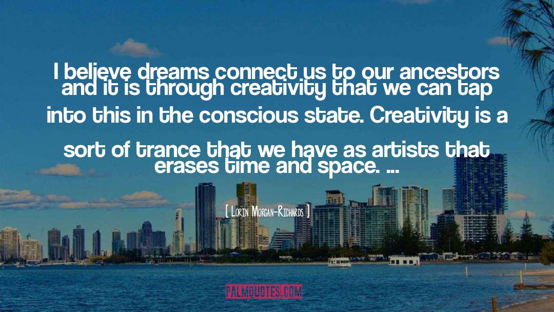 Lorin Morgan-Richards Quotes: I believe dreams connect us