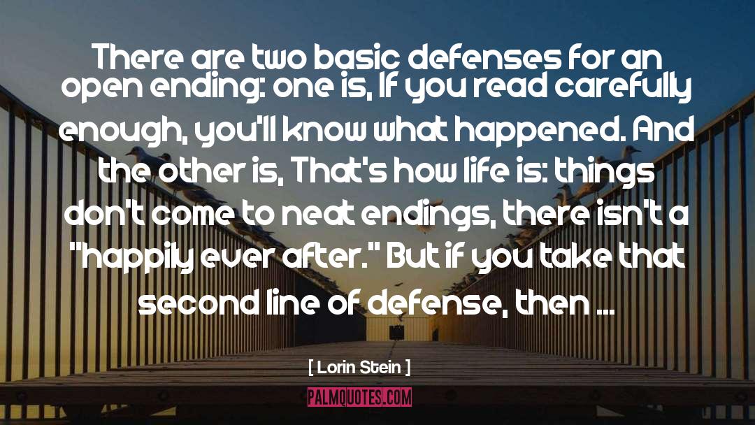 Lorin Stein Quotes: There are two basic defenses