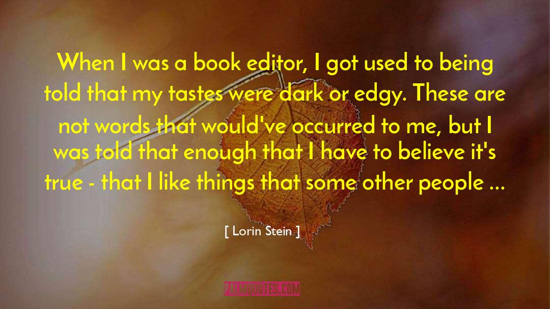 Lorin Stein Quotes: When I was a book