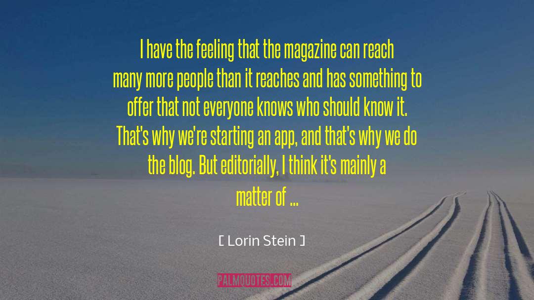 Lorin Stein Quotes: I have the feeling that