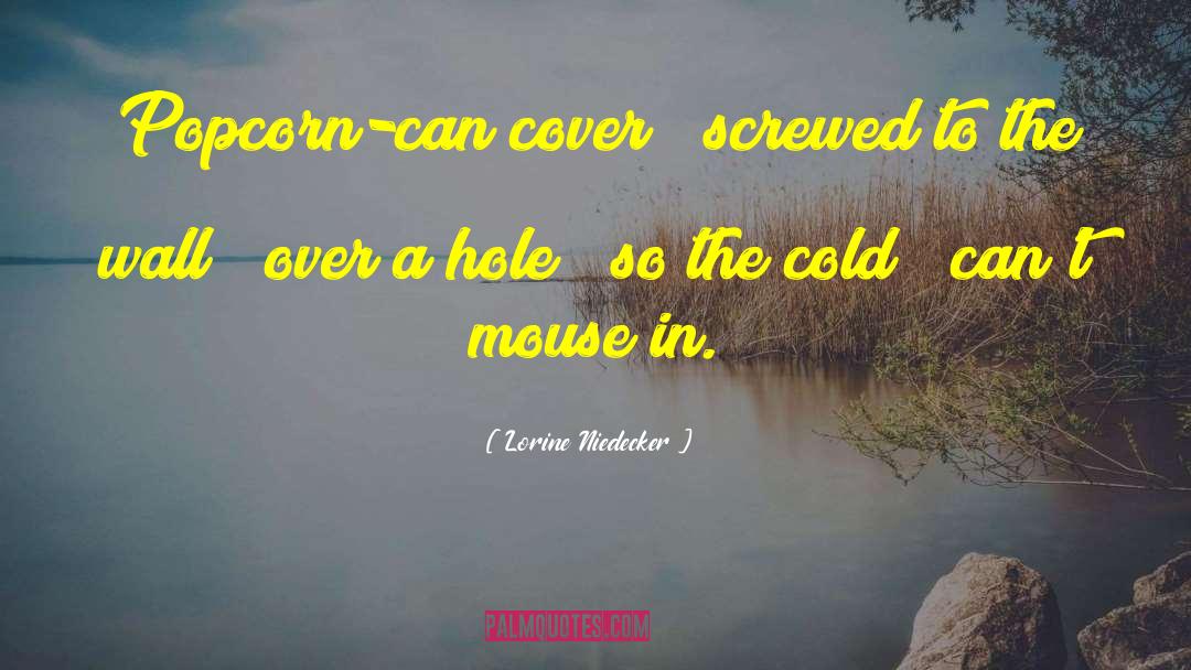 Lorine Niedecker Quotes: Popcorn-can cover / screwed to