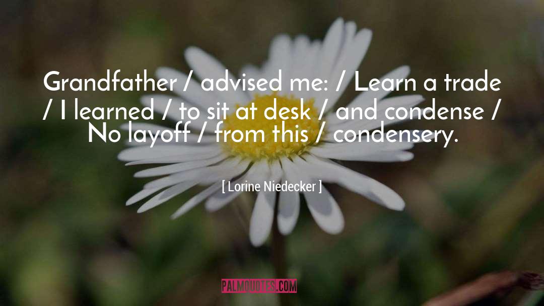 Lorine Niedecker Quotes: Grandfather / advised me: /