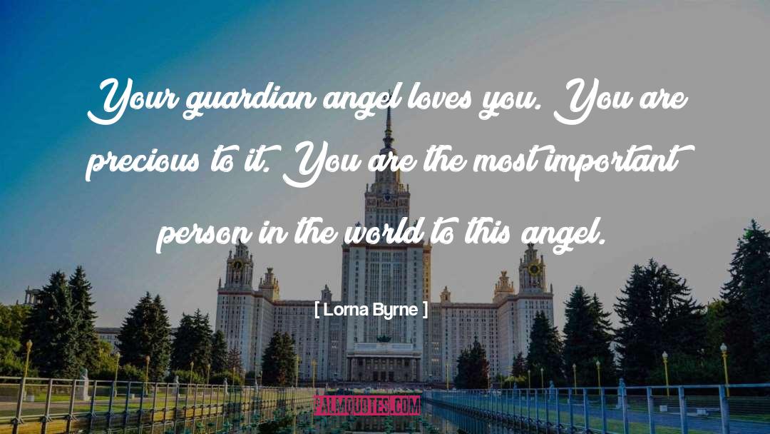 Lorna Byrne Quotes: Your guardian angel loves you.