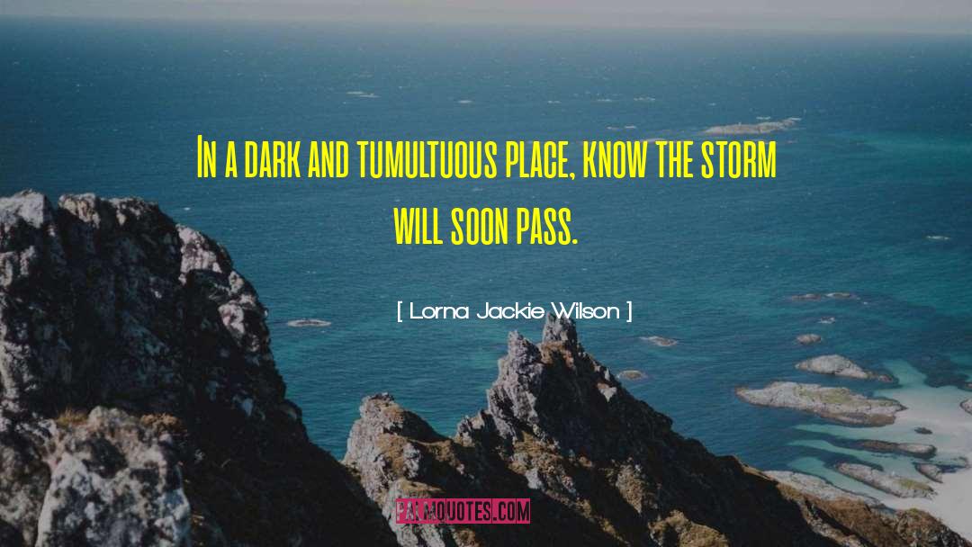 Lorna Jackie Wilson Quotes: In a dark and tumultuous