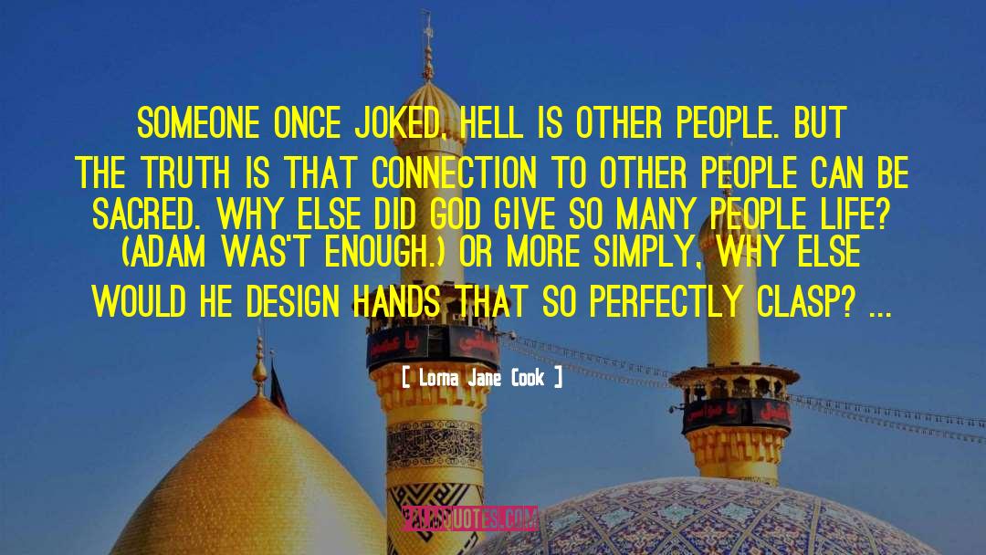 Lorna Jane Cook Quotes: Someone once joked, Hell is