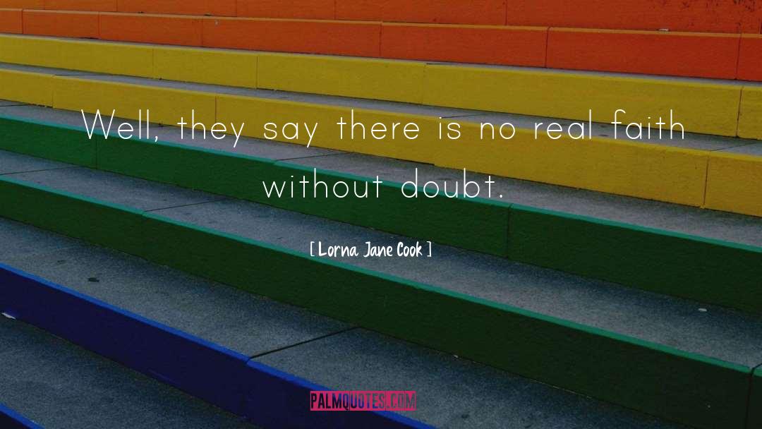 Lorna Jane Cook Quotes: Well, they say there is