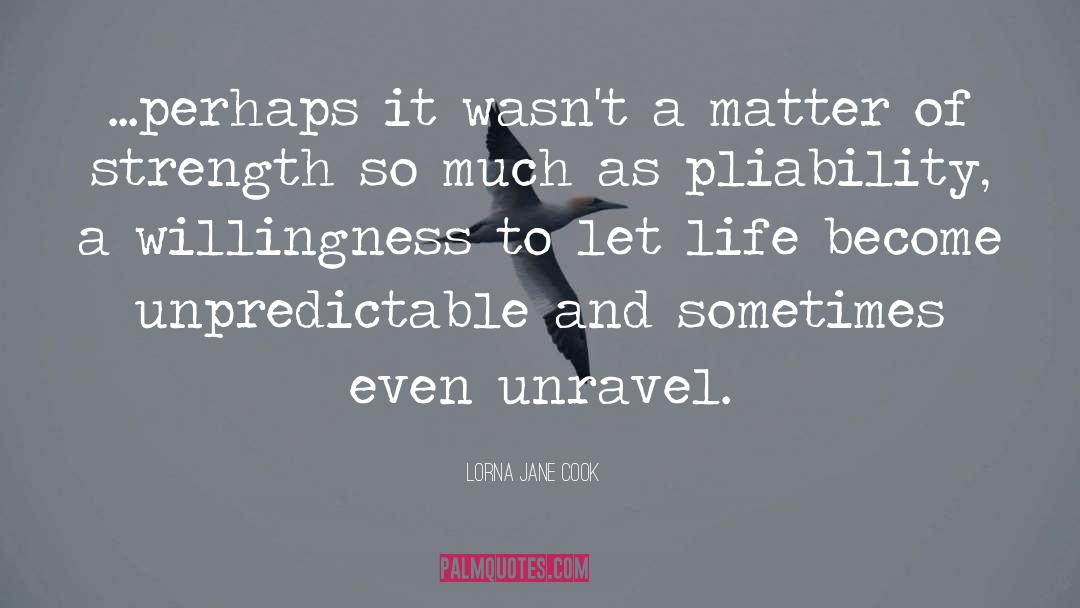 Lorna Jane Cook Quotes: ...perhaps it wasn't a matter