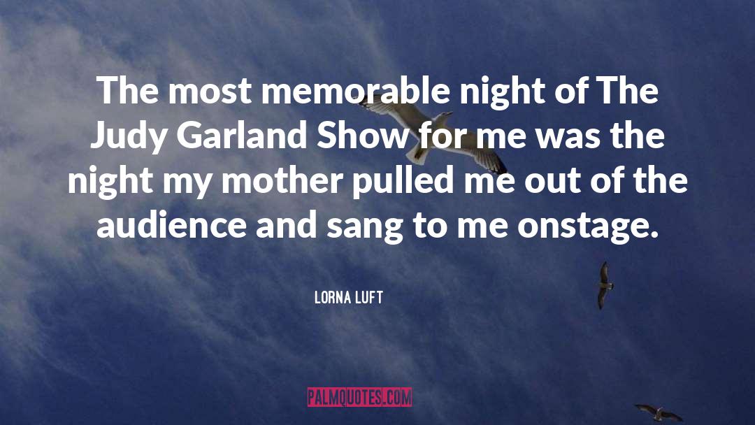 Lorna Luft Quotes: The most memorable night of