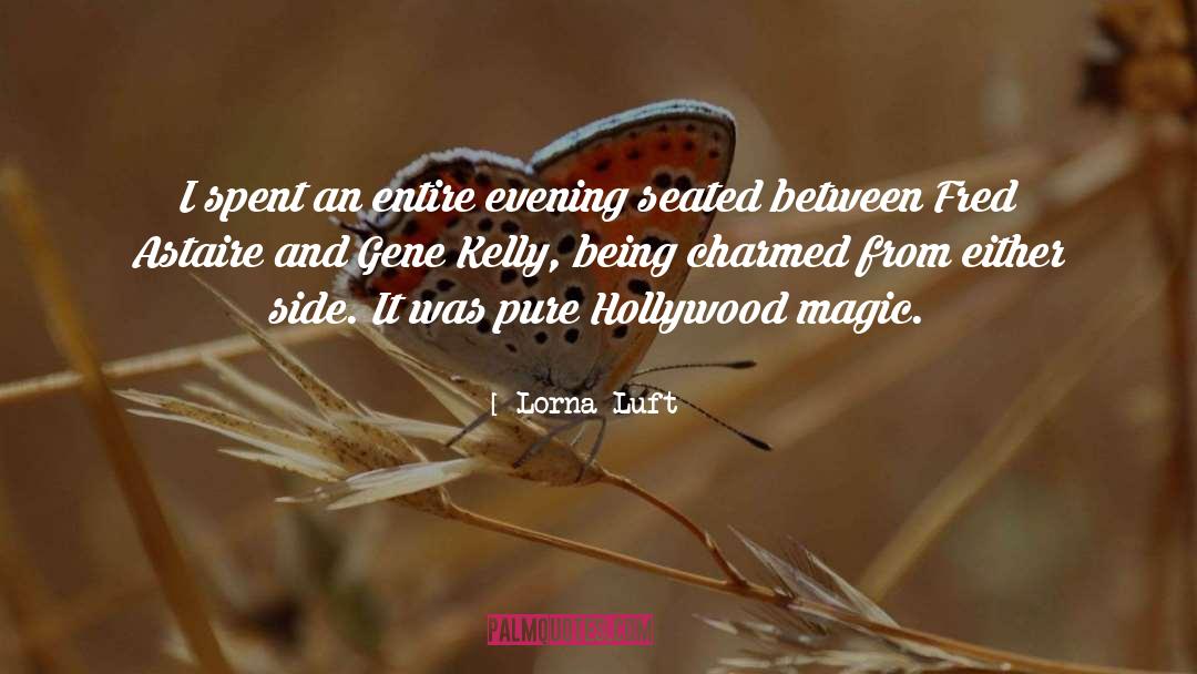 Lorna Luft Quotes: I spent an entire evening