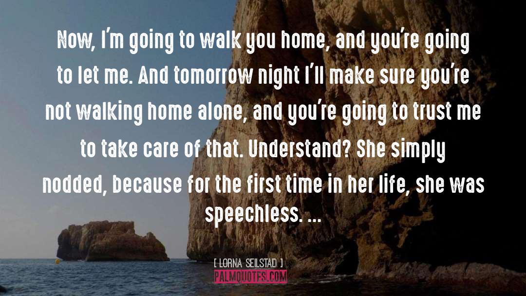 Lorna Seilstad Quotes: Now, I'm going to walk