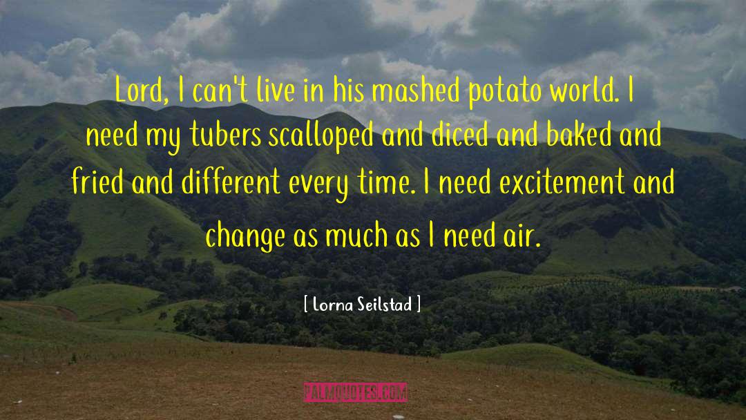 Lorna Seilstad Quotes: Lord, I can't live in