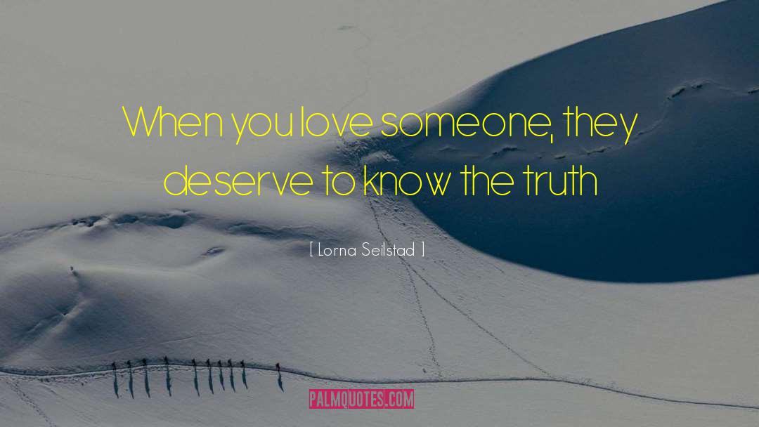 Lorna Seilstad Quotes: When you love someone, they
