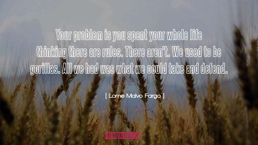 Lorne Malvo Fargo Quotes: Your problem is you spent