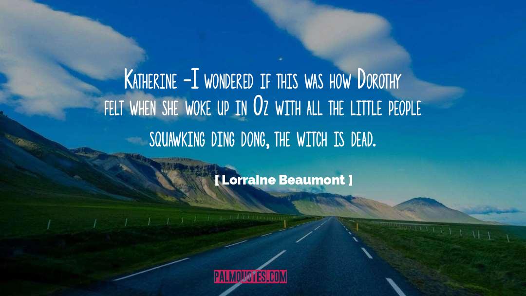 Lorraine Beaumont Quotes: Katherine -I wondered if this