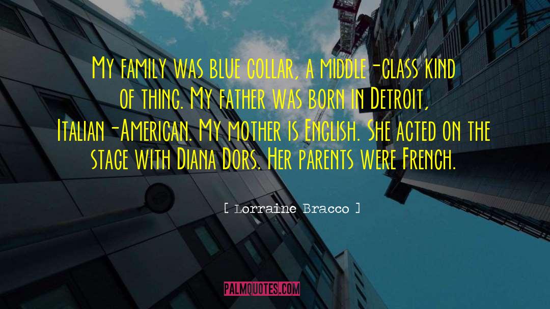 Lorraine Bracco Quotes: My family was blue collar,