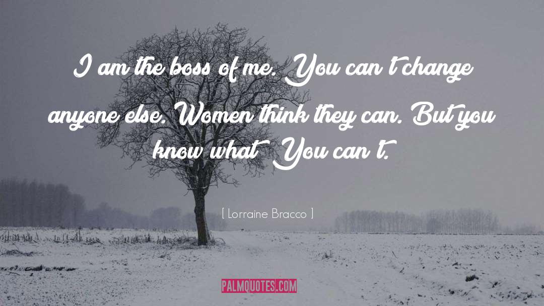 Lorraine Bracco Quotes: I am the boss of