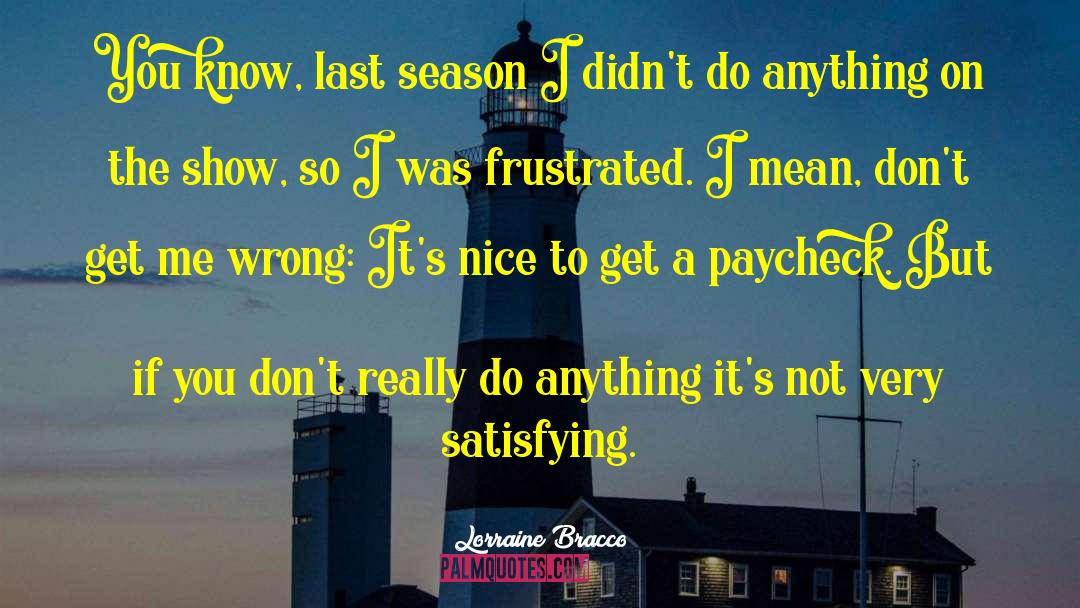 Lorraine Bracco Quotes: You know, last season I