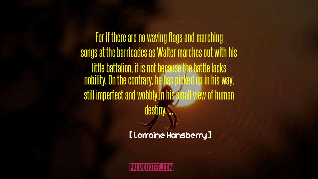 Lorraine Hansberry Quotes: For if there are no