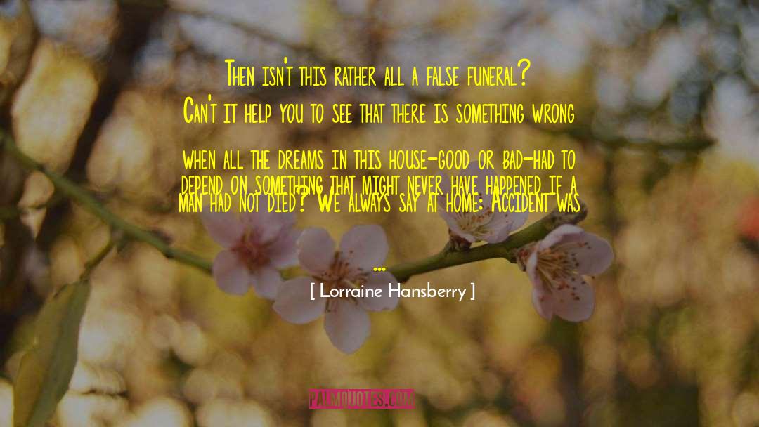 Lorraine Hansberry Quotes: Then isn't this rather all