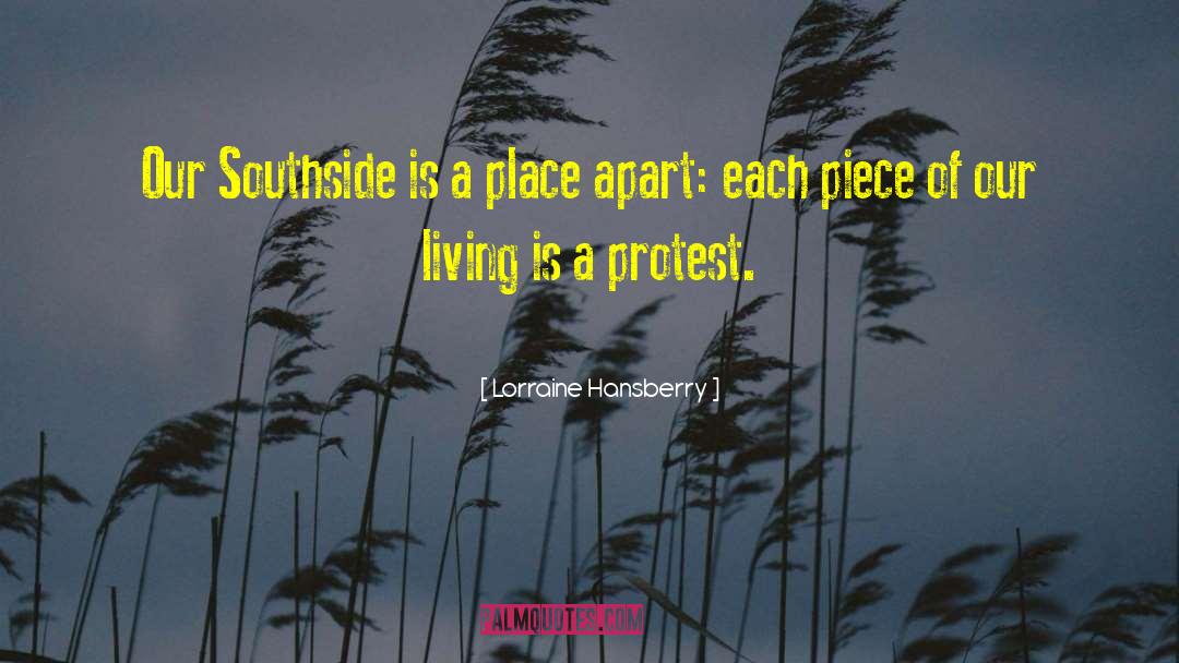 Lorraine Hansberry Quotes: Our Southside is a place