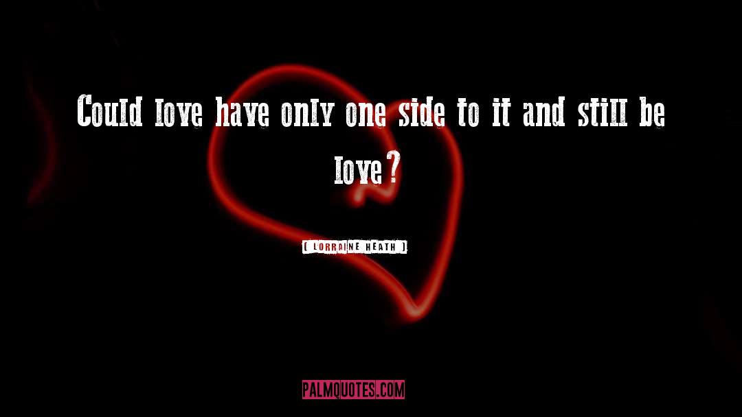 Lorraine Heath Quotes: Could love have only one