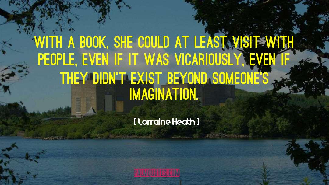 Lorraine Heath Quotes: With a book, she could