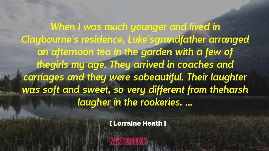Lorraine Heath Quotes: When I was much younger