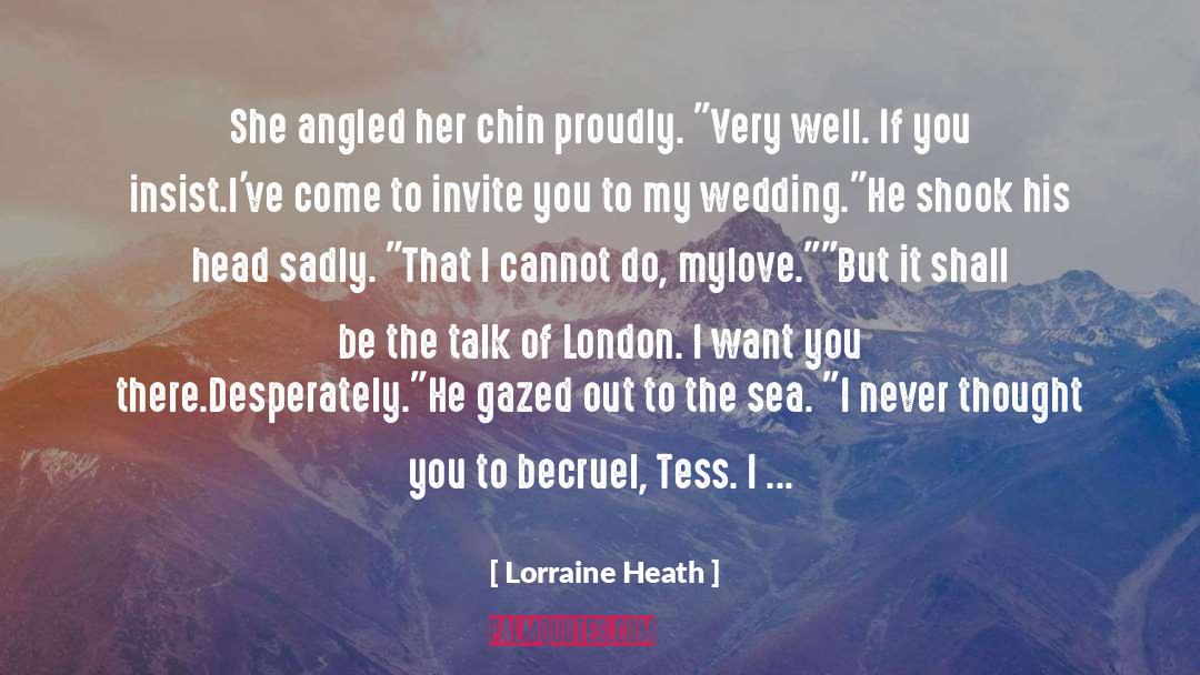 Lorraine Heath Quotes: She angled her chin proudly.