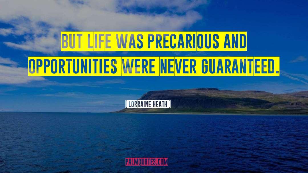 Lorraine Heath Quotes: But life was precarious and