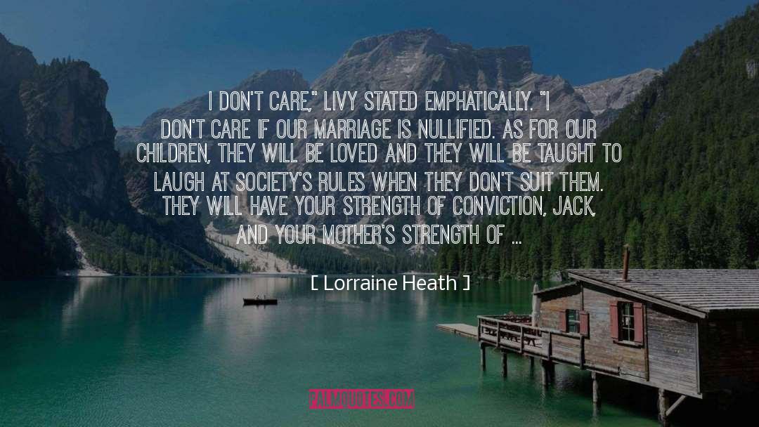 Lorraine Heath Quotes: I don't care,