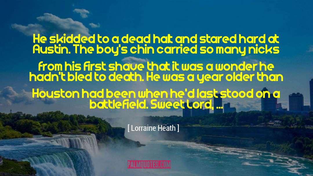 Lorraine Heath Quotes: He skidded to a dead