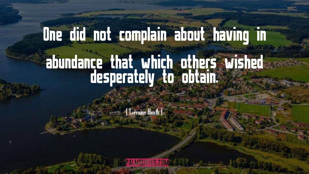 Lorraine Heath Quotes: One did not complain about