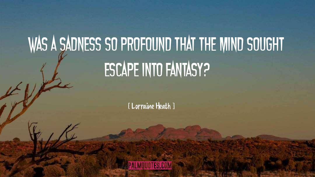 Lorraine Heath Quotes: Was a sadness so profound