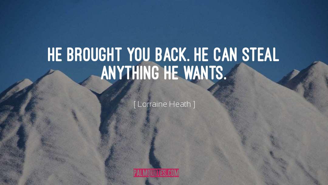 Lorraine Heath Quotes: He brought you back. He
