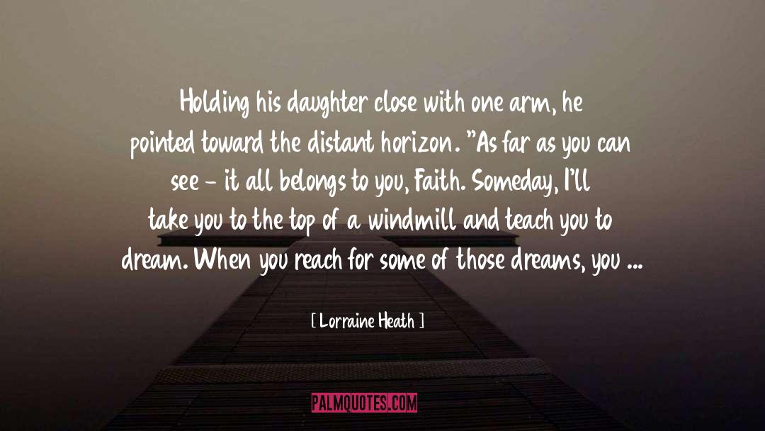 Lorraine Heath Quotes: Holding his daughter close with