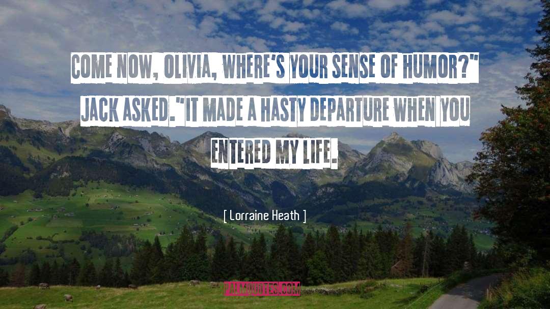 Lorraine Heath Quotes: Come now, Olivia, where's your