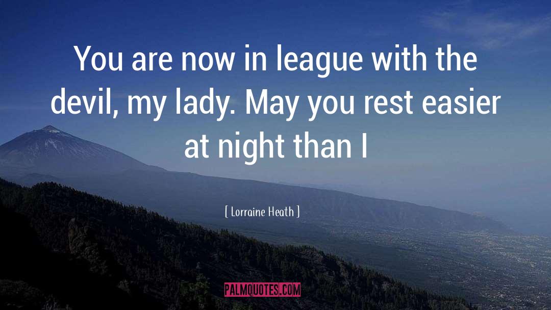 Lorraine Heath Quotes: You are now in league