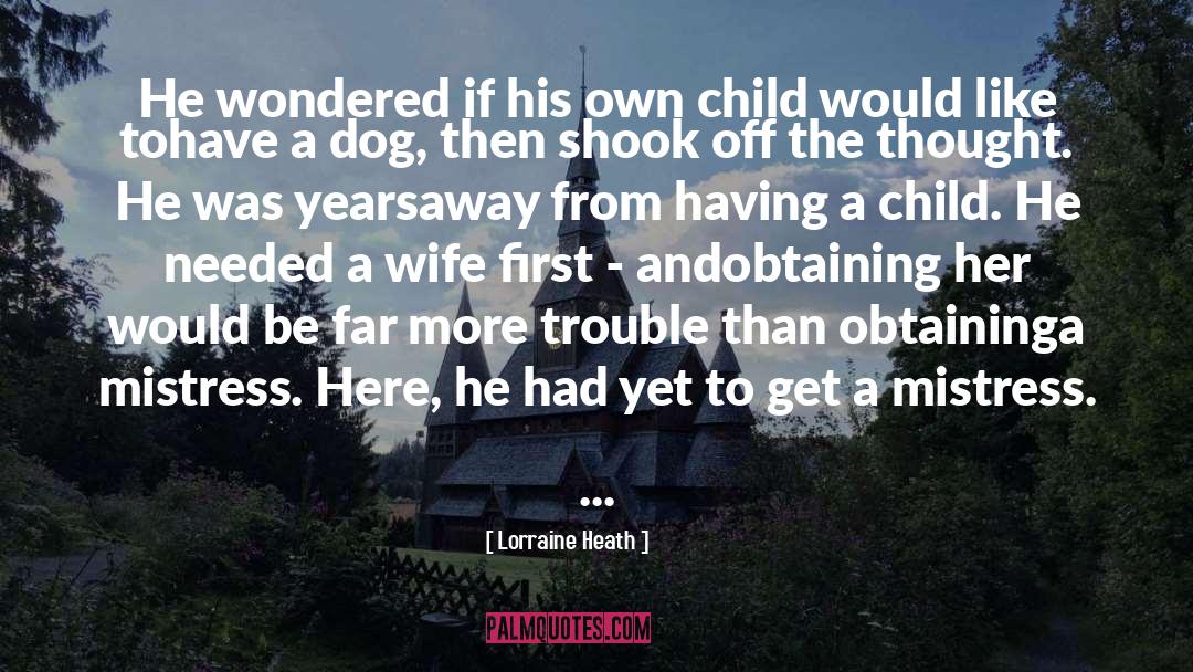 Lorraine Heath Quotes: He wondered if his own