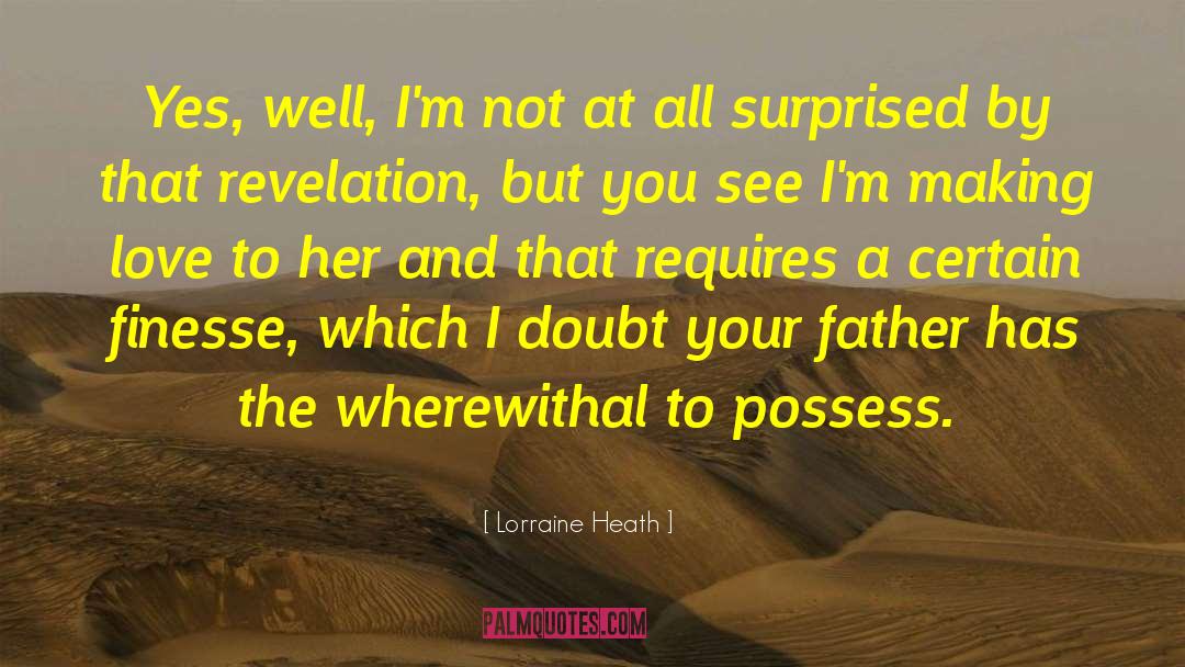 Lorraine Heath Quotes: Yes, well, I'm not at