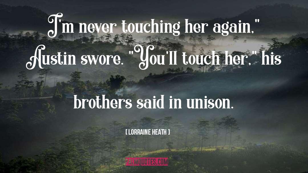 Lorraine Heath Quotes: I'm never touching her again,