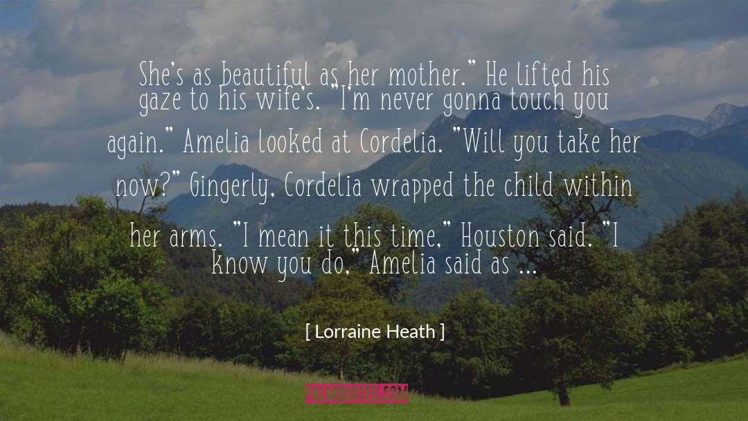 Lorraine Heath Quotes: She's as beautiful as her