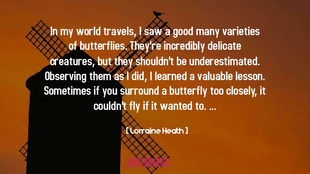 Lorraine Heath Quotes: In my world travels, I