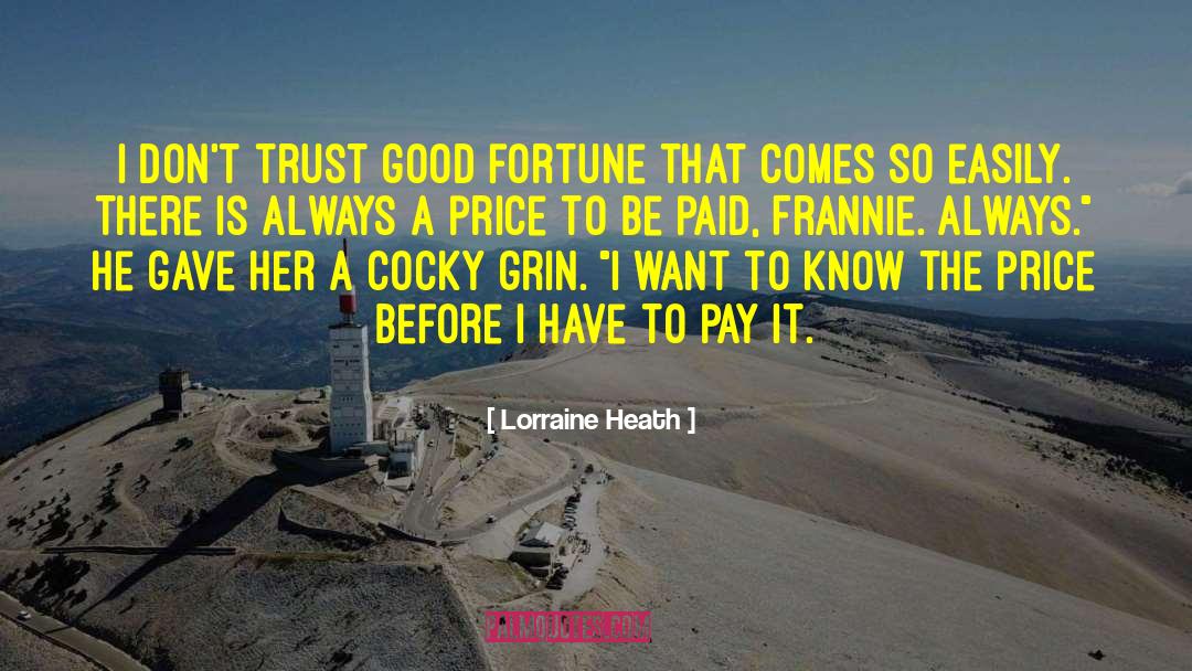 Lorraine Heath Quotes: I don't trust good fortune