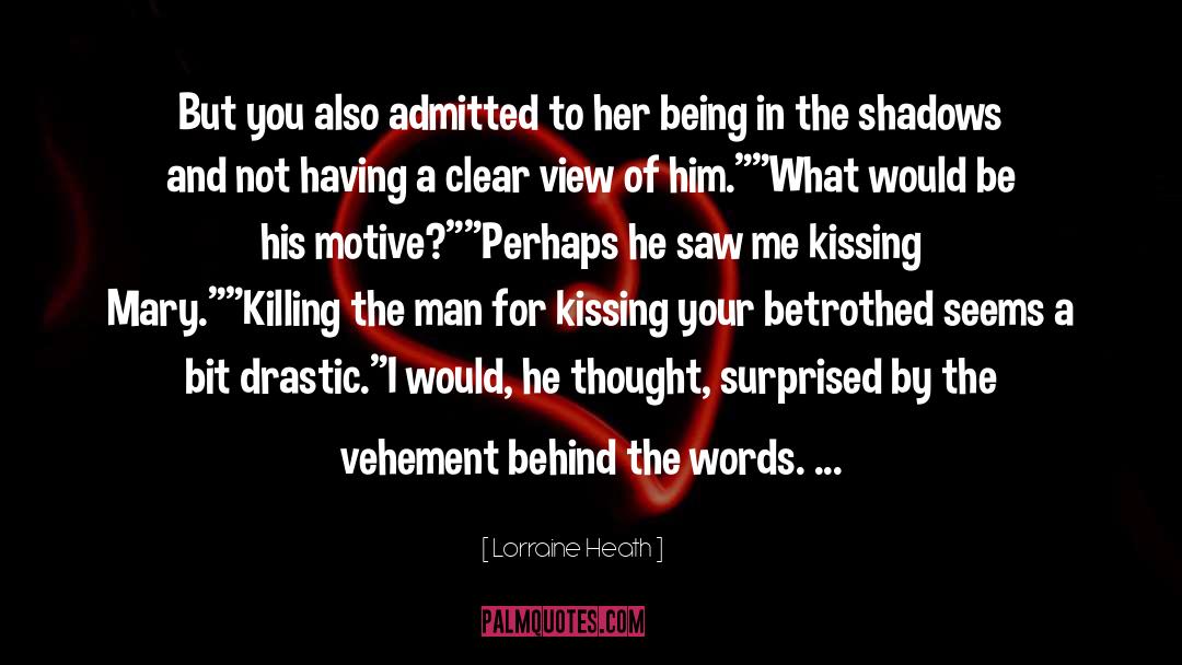 Lorraine Heath Quotes: But you also admitted to