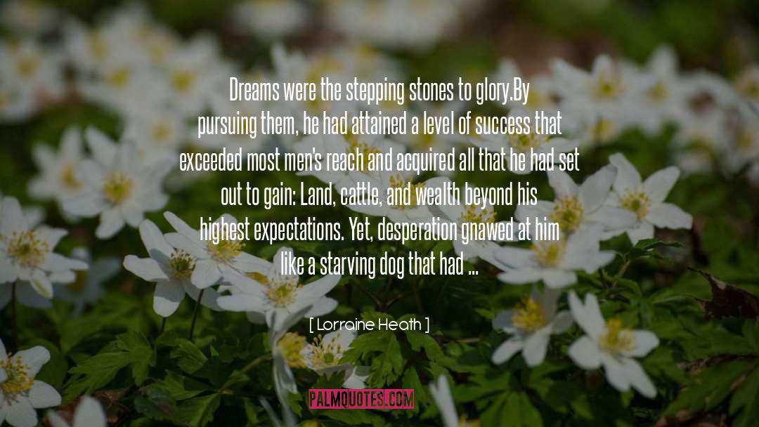 Lorraine Heath Quotes: Dreams were the stepping stones